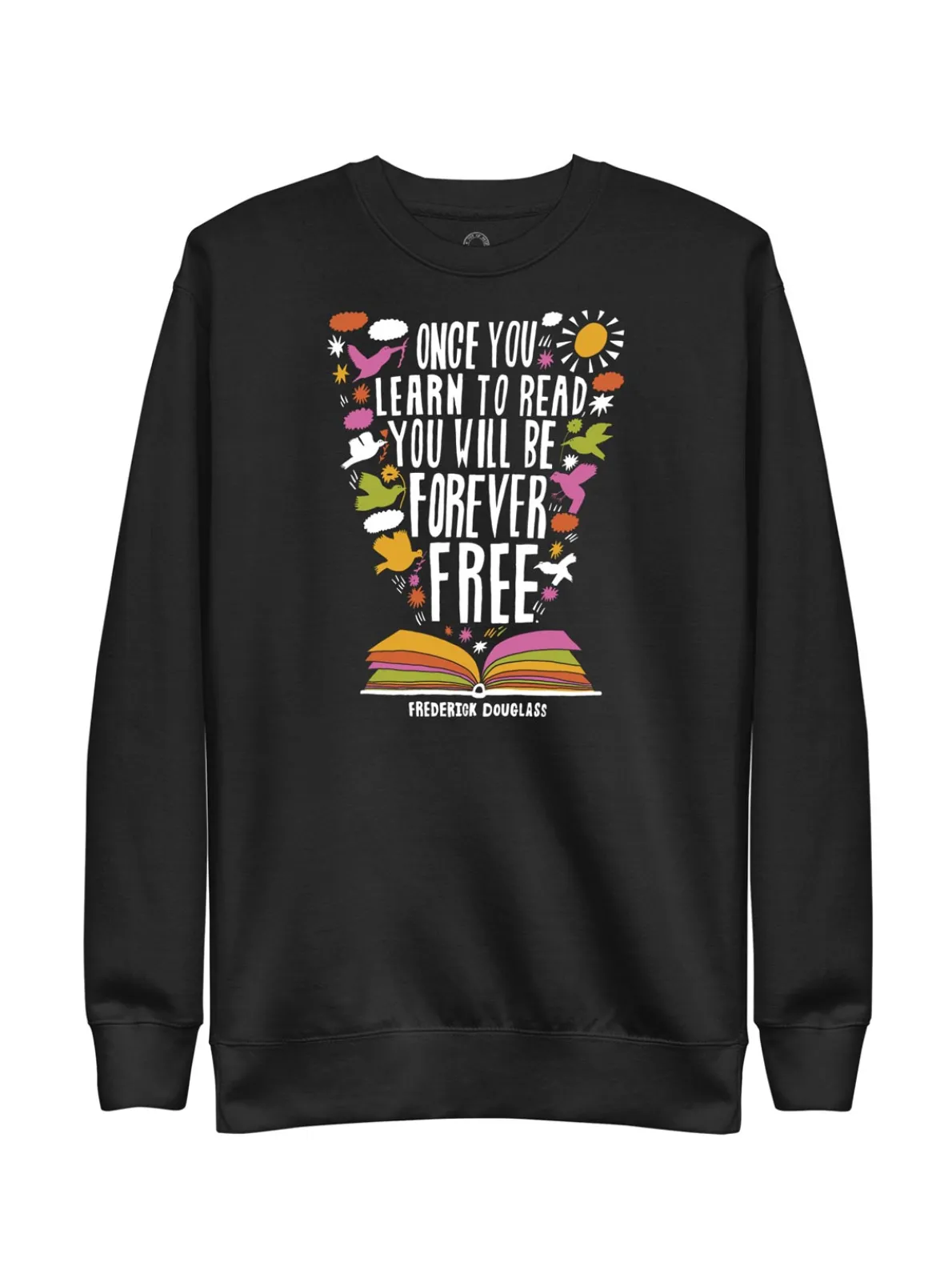 Frederick Douglass - Once You Learn to Read Unisex Sweatshirt (Print Shop)